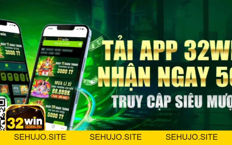 Tải App 32win – Hướng Dẫn Tải App Nhanh Chóng - 32win.pics - SEHUJO