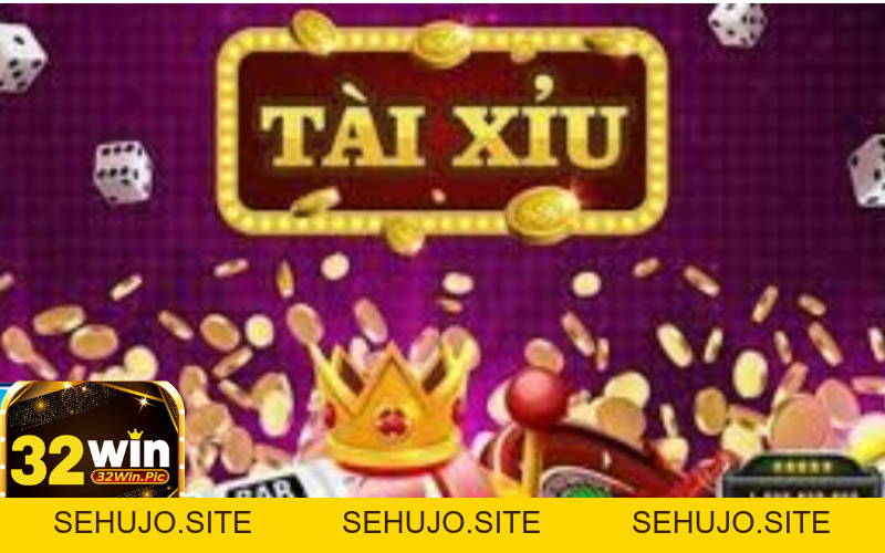 Tài xỉu online 32win là gì? Bật mí bí kíp chơi tỷ lệ thắng cao nhất - 32win.pics - SEHUJO
