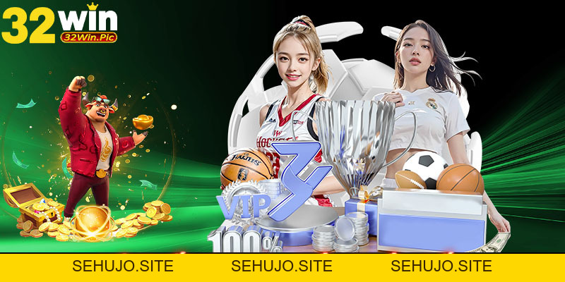 32WIN - sehujo.site | 32WIM Nhà Cái Giải Trí Trực Tuyến Cao Cấp Nhất 2026 - 32win.pics - SEHUJO